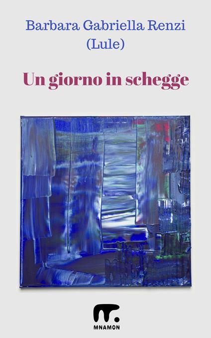 Un giorno in schegge - Barbara Gabriella Renzi - ebook