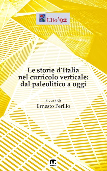 Le storie d'Italia nel curricolo verticale: dal paleolitico ad oggi - Ernesto Perillo - ebook
