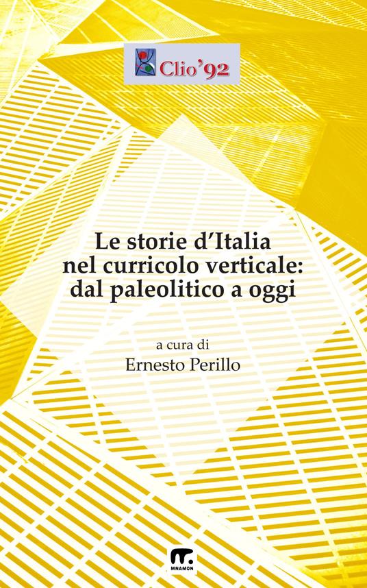 Le storie d'Italia nel curricolo verticale: dal paleolitico ad oggi - Ernesto Perillo - ebook