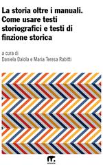 La storia oltre i manuali. Come usare testi storiografici e testi di finzione storica