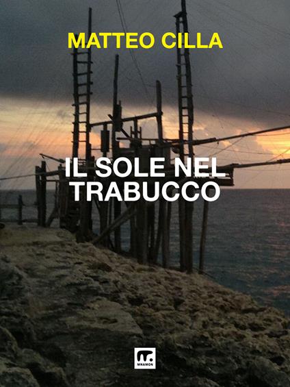 Il sole nel trabucco - Matteo Cilla - ebook