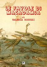Le favole di Macadamia: Draghi e tritoni-Narvali e unicorni-Scimmie e grifoni