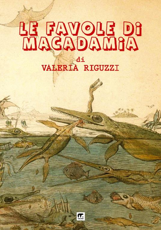 Le favole di Macadamia: Draghi e tritoni-Narvali e unicorni-Scimmie e grifoni - Valeria Riguzzi - copertina