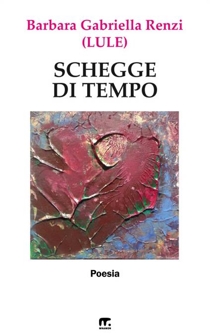 Schegge di tempo - Barbara Gabriella Renzi - copertina