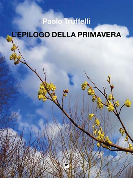 L' epilogo della primavera - Paolo Truffelli - ebook