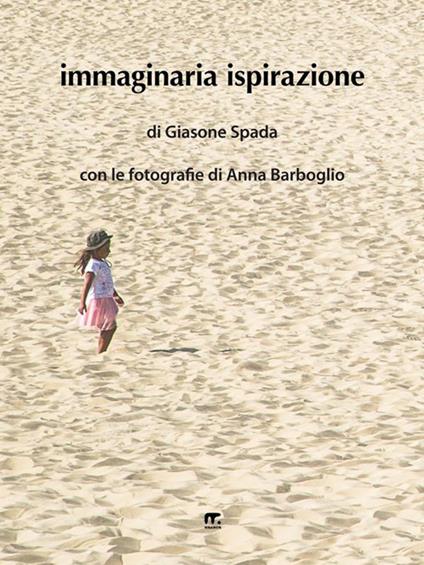 Immaginaria ispirazione. Ediz. illustrata - Giasone Spada,Anna Barboglio - ebook