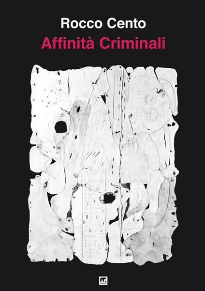 Affinità criminali - Rocco Cento - copertina
