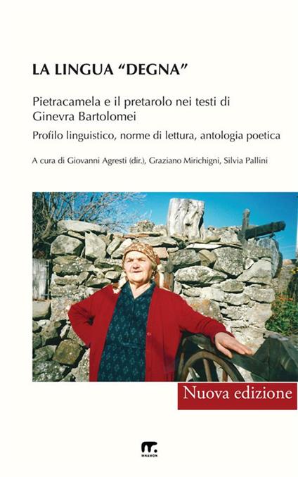 La lingua «degna». Pietracamela e il pretarolo nei testi di Ginevra Bartolomei. Profilo linguistico, norme di lettura, antologia poetica - Giovanni Agresti,Graziano Mirichigni,Silvia Pallini - ebook