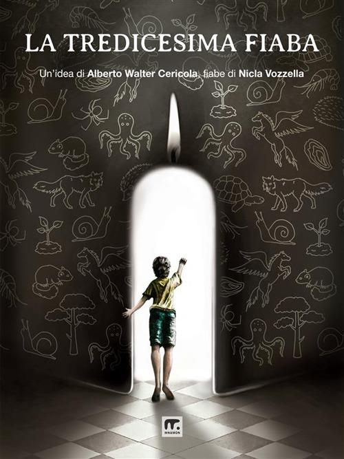La tredicesima fiaba - Alberto Walter Cericola,Nicla Vozzella,Alessandra Pivato - ebook