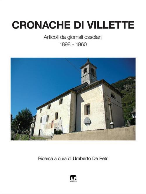Cronache di Villette. Articoli da giornali ossolani 1898-1960 - Umberto De Petri - ebook