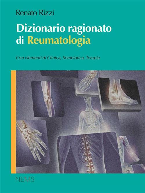 Dizionario ragionato di reumatologia. Con elementi di clinica, semeiotica, terapia - Renato Rizzi - ebook