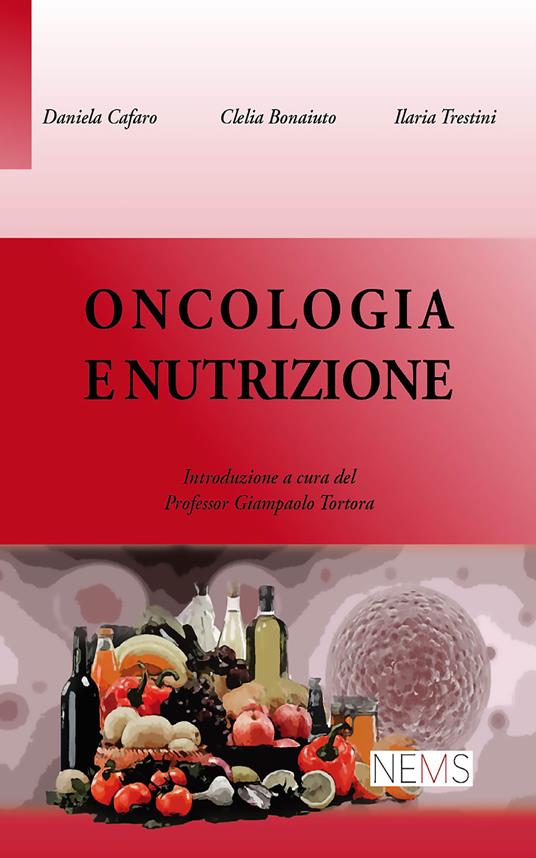 Oncologia e nutrizione - Daniela Cafaro,Clelia Bonaiuto,Ilaria Trestini - copertina