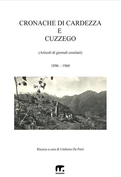 Cronache di Cardezza e Cuzzego. Articoli di giornali ossolani - Umberto De Petri - ebook