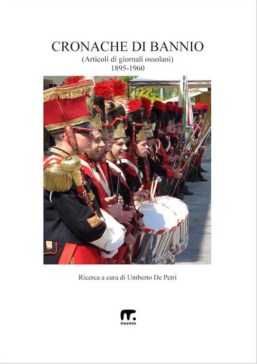 Cronache di Bannio. 1895-1960 - Umberto De Petri - ebook