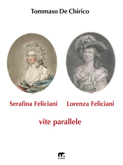 Lorenza e Serafina Feliciani. Vite parallele - Tommaso De Chirico - ebook