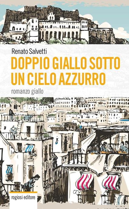 Doppio giallo sotto un cielo azzurro - Renato Salvetti - copertina