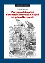 L' avvento dei motori. L'automobilismo nella Napoli del primo Novecento