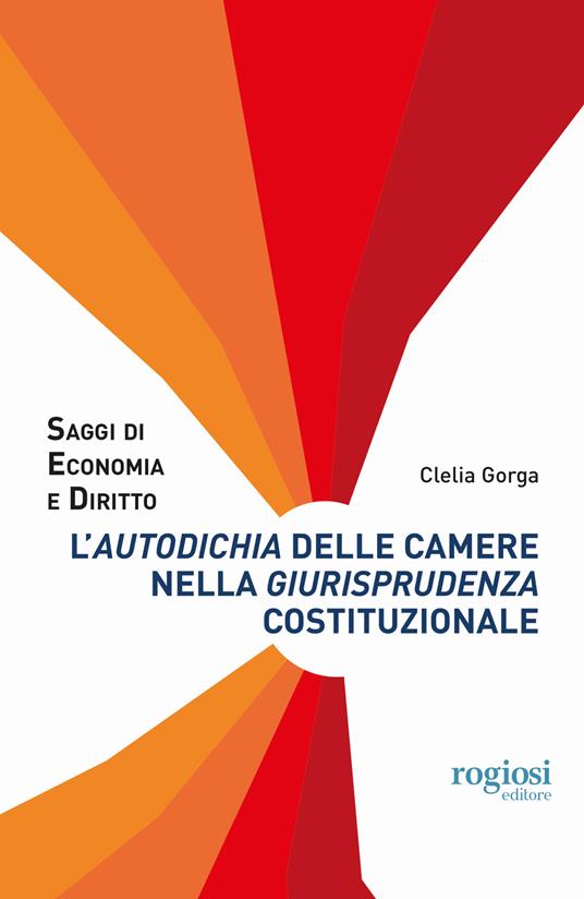 L' «autodichia» delle Camere nella giurisprudenza costituzionale - Clelia Gorga - copertina