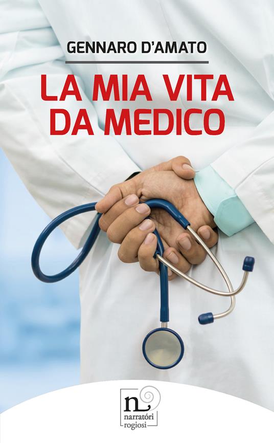 La mia vita da medico - Gennaro D'Amato - copertina