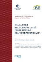 Dalla crisi alle opportunità per il futuro del turismo in Italia. Supplemento alla XXIII Edizione del Rapporto sul Turismo Italiano