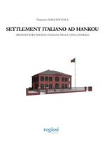 Settlement italiano ad Hankou. Architettura-società italiana nella Cina centrale