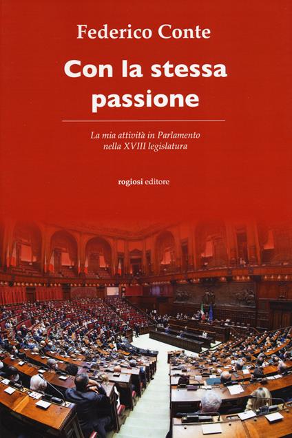 Con la stessa passione. La mia attività in Parlamento nella XVIII legislatura - Federico Conte - copertina
