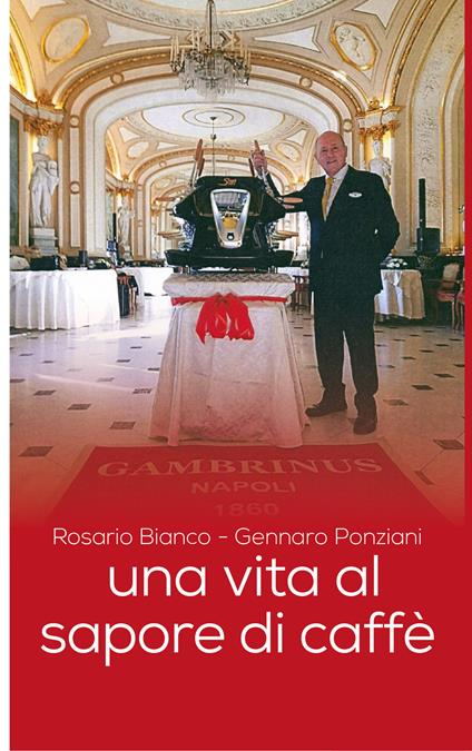 Una vita al sapore di caffè - Rosario Bianco,Gennaro Ponziani - copertina