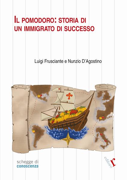 Il pomodoro: storia di un immigrato di successo - Luigi Frusciante,Nunzio D'Agostino - copertina