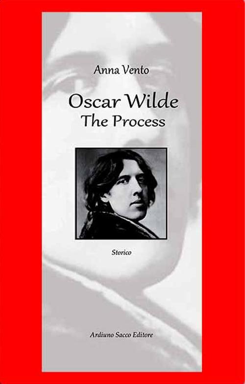 Oscar Wilde. The process. Ediz. italiana - Anna Vento - copertina