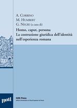 Homo, caput, persona. La costruzione giuridica dell'identità nell'esperienza romana. Ediz. italiana, francese e tedesca