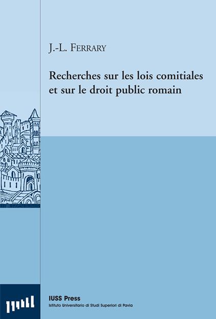 Recherches sur les lois comitiales et sur le droit public romain - Jean-Louis Ferrary - copertina