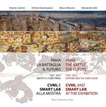 Pavia, la battaglia, il futuro. 1525-2015, niente fu come prima. CVML e SMART lab alla mostra (Pavia, 13 giugno-29 novembre 2015). Ediz. italiana e inglese