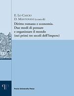 Diritto romano e economia. Due modi di pensare e organizzare il mondo (nei primi tre secoli dell'Impero)