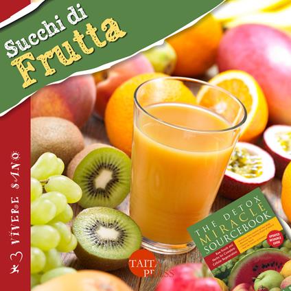 Succhi di frutta. Ricette gustose, informazioni nutrizionali, approfondimenti, tecniche - Minda Fontana - copertina