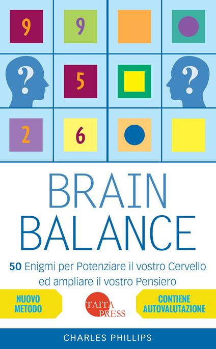 Brain balance. 50 enigmi per potenziare il vostro cervello ed ampliare il vostro pensiero - Charles Phillips - copertina