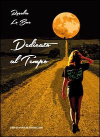 Dedicato al tempo - Rosalia M. Lo Bue - copertina