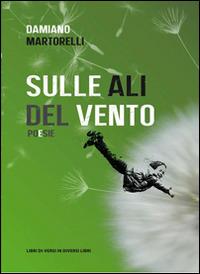 Sulle ali del vento - Damiano Martorelli - copertina
