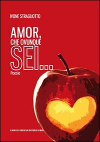 Amor, che ovunque sei... - Ivone Stragliotto - copertina