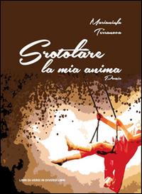 Srotolare la mia anima - Marianinfa Terranova - copertina