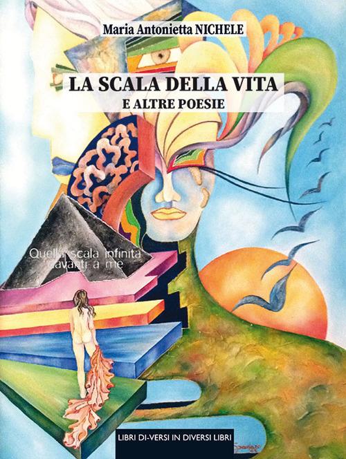 La scala della vita e altre poesie - Maria Antonietta Nichele - copertina