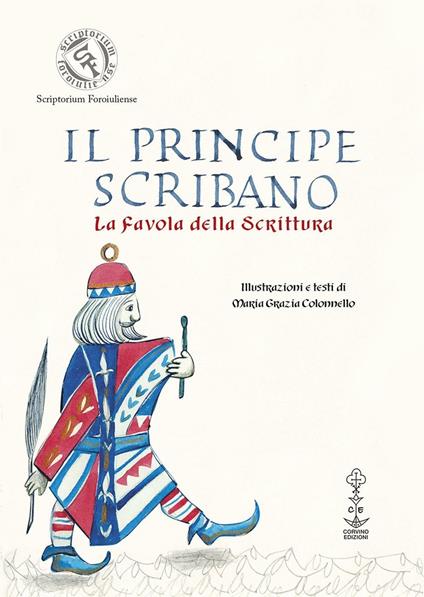 Il principe scribano. La favola della scrittura - Maria Giazia Colonnello - copertina