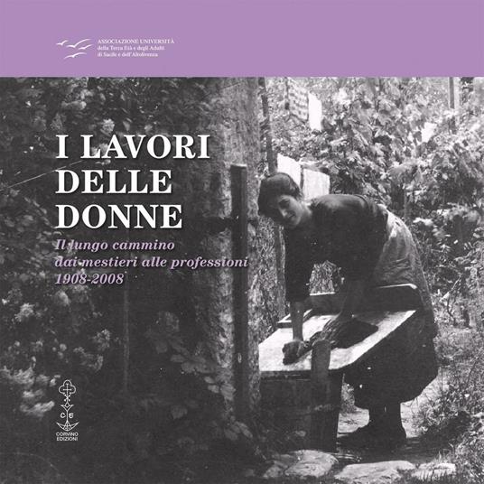 I lavori delle donne. Il lungo cammino dai mestieri alle professioni 1908-2008 - copertina