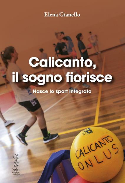 Calicanto, il sogno fiorisce. Nasce lo sport integrato - Elena Gianello - copertina