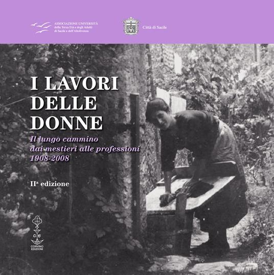 I lavori delle donne. Il lungo cammino dai mestieri alle professioni 1908-2008 - Marta Roghi,Cristina Trinco - copertina