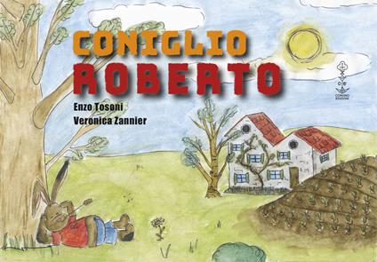 Coniglio Roberto. Ediz. illustrata - Enzo Tosoni - copertina
