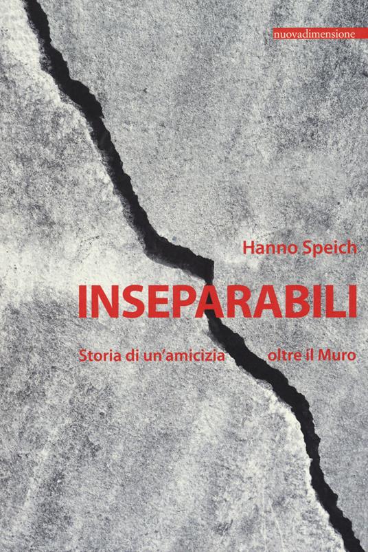 Inseparabili. Storia di un'amicizia oltre il Muro - Hanno Speich - copertina