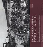 La grande guerra in Veneto e in Friuli. Documenri e immagini dell'occupazione militare austro-germanica nel Nordest. Vol. 2
