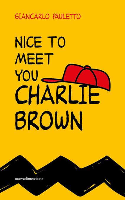Nice to meet you Charlie Brown - Giancarlo Pauletto - copertina