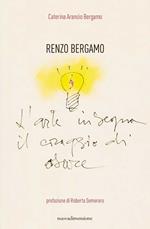 Renzo Bergamo, L'arte insegna il coraggio di osare