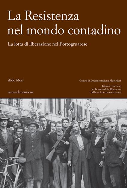 La Resistenza nel mondo contadino. La lotta di liberazione nel Portogruarese - Aldo Mori - ebook